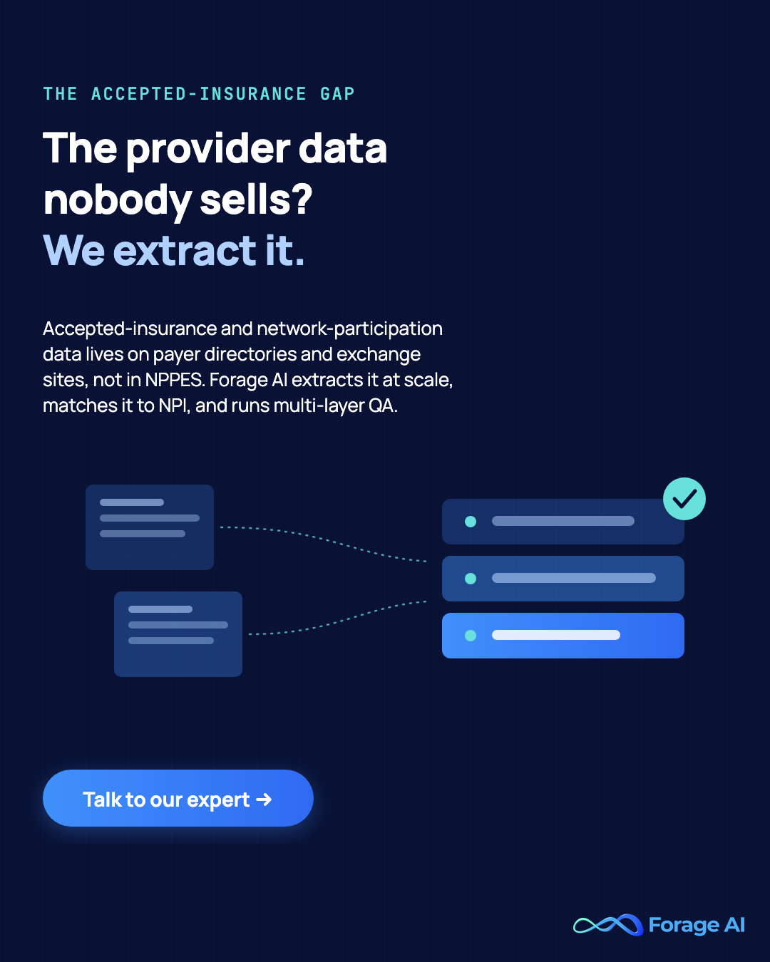 Forage AI promotional banner: accepted-insurance and network-participation data lives on payer directories and exchange sites, not in NPPES. Forage AI extracts it at scale, matches it to NPI, and runs multi-layer QA.